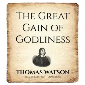 «The Great Gain of Godliness» by Thomas Watson