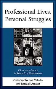 Professional Lives, Personal Struggles: Ethics and Advocacy in Research on Homelessness