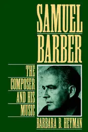 Samuel Barber: The Composer and His Music