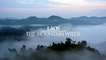 Mysteries Of The Mekong - Laos: The Mountain Wilds (2017)