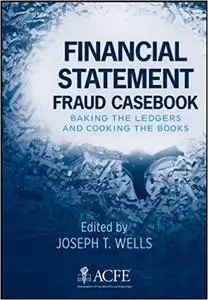 Financial Statement Fraud Casebook: Baking the Ledgers and Cooking the Books