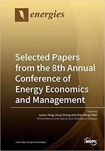 Selected Papers from the 8th Annual Conference of Energy Economics and Management