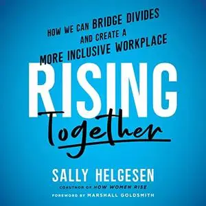 Rising Together: How We Can Bridge Divides and Create a More Inclusive Workplace [Audiobook]