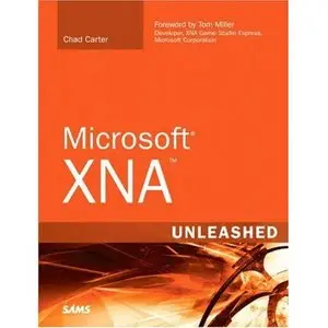 Microsoft XNA Unleashed: Graphics and Game Programming for Xbox 360 and Windows by Chad Carter [Repost]