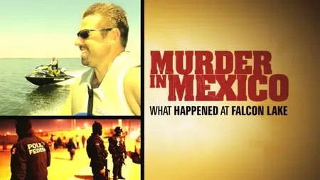 CNN Special Report - Murder in Mexico: What Happened at Falcon Lake (2015)