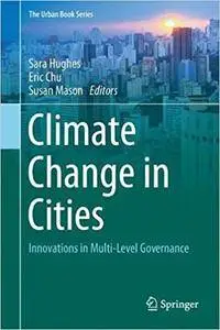 Climate Change in Cities: Innovations in Multi-Level Governance