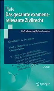 Das gesamte examensrelevante Zivilrecht: Für Studenten und Rechtsreferendare (6th Edition)