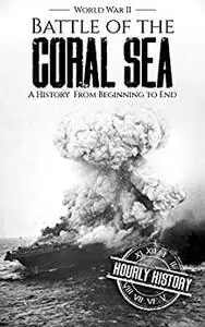 Battle of the Coral Sea - World War II: A History from Beginning to End