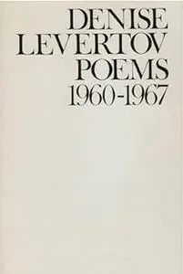 Poems of Denise Levertov, 1960-1967