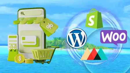3 In 1 Course-Eccommerce Stores W/ Wordpress & Shopify 2022