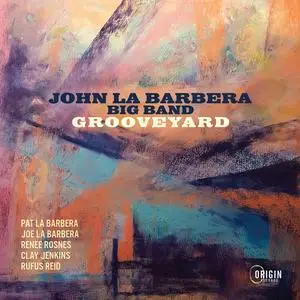 John La Barbera Big Band - Grooveyard (2023) [Official Digital Download 24/96]