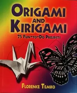 Origami and Kirigami: 75 Fun-to-Do Projects (Dover Origami Papercraft)