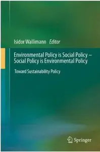 Environmental Policy is Social Policy - Social Policy is Environmental Policy: Toward Sustainability Policy [Repost]