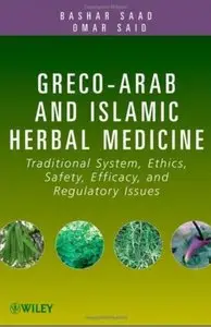 Greco-Arab and Islamic Herbal Medicine: Traditional System, Ethics, Safety, Efficacy, and Regulatory Issues