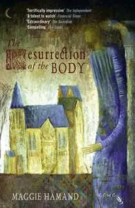 «The Resurrection of the Body» by Maggie Hamand