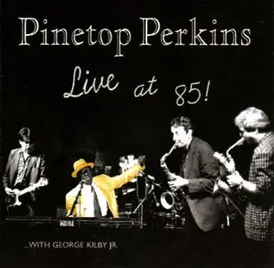 Pinetop Perkins - Live at 85!   (1999)