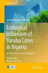 Ecological Urbanism of Yoruba Cities in Nigeria: An Ecosystem Services Approach