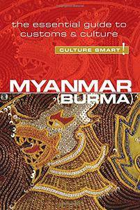 Myanmar - Culture Smart!: The Essential Guide to Customs & Culture