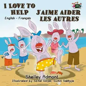«I Love to Help J’aime aider les autres» by Shelley Admont