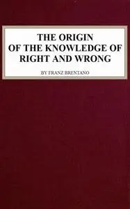 «The Origin of the Knowledge of Right and Wrong» by Franz Brentano