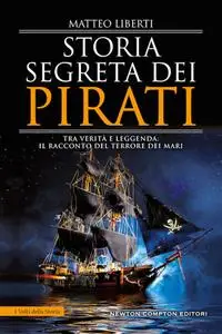 Matteo Liberti - Storia segreta dei pirati