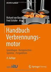 Handbuch Verbrennungsmotor: Grundlagen, Komponenten, Systeme, Perspektiven (ATZ/MTZ-Fachbuch) [Repost]