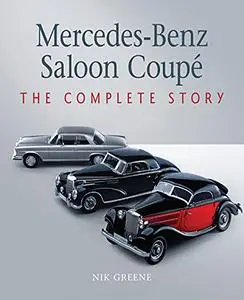 Mercedes-Benz Saloon Coupe: The Complete Story (Autoclassics)