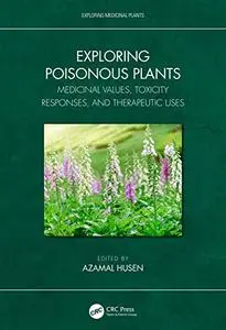 Exploring Poisonous Plants: Medicinal Values, Toxicity Responses, and Therapeutic Uses