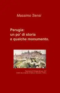 Perugia: un pò di storia e qualche monumento.