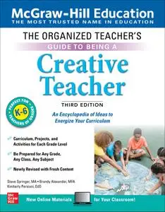 The Organized Teacher's Guide to Being a Creative Teacher, Grades K-6, 3rd Edition