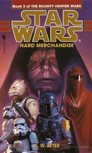 K.W. Jeter - Hard Merchandise (Star Wars: The Bounty Hunter Wars, Book 3)