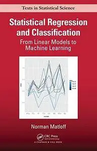 Statistical Regression and Classification: From Linear Models to Machine Learning