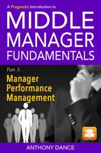 «A Pragmatic Introduction to Middle Manager Fundamentals: Part 3 – Manager Performance Management» by Anthony Dance