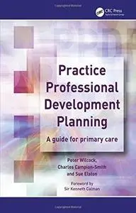 Practice Professional Development Planning: A Guide For Primary Care (Radcliffe Primary Care)