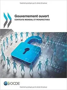 Gouvernement ouvert : Contexte mondial et perspectives
