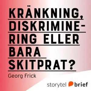 «Kränkning, diskriminering eller bara skitprat?» by Georg Frick