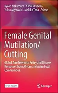 Female Genital Mutilation/Cutting: Global Zero Tolerance Policy and Diverse Responses from African and Asian Local Commu