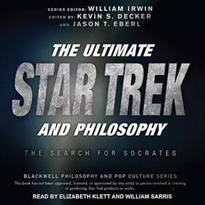 The Ultimate Star Trek and Philosophy: The Search for Socrates [Audiobook]