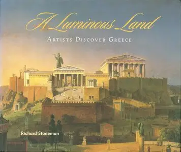 Richard Stoneman, "A Luminous Land: Artists Discover Greece"