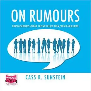 On Rumours: How Falsehoods Spread, Why We Believe Them, What Can Be Done [Audiobook]