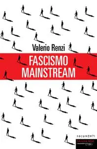 Valerio Renzi - Fascismo mainstream