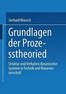 Grundlagen der Prozesstheorie: Struktur und Verhalten dynamischer Systeme in Technik und Naturwissenschaft