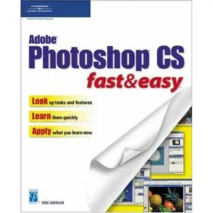  Adobe Photoshop CS Fast & Easy (Fast & Easy (Premier Press)) (Repost)   