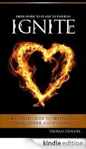 iGNITE: The definite guide to meeting girls using Tinder and Snapchat