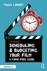 Scheduling and Budgeting Your Film, 2nd Edition