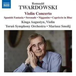 Kinga Augustyn, Mariusz Smolij - Romuald Twardowski: Violin Concerto, Spanish Fantasia & Other Works (2018)