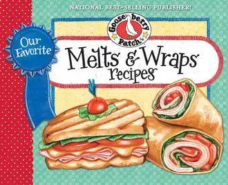 «Our Favorite Melts & Wraps Recipes» by Gooseberry Patch