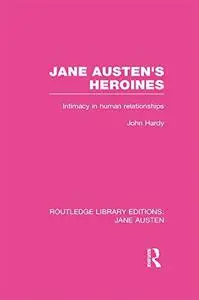 Jane Austen's Heroines: Intimacy in Human Relationships