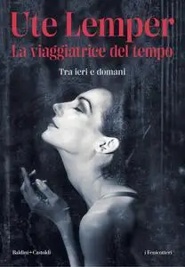 Ute Lemper - La viaggiatrice del tempo. Tra ieri e domani