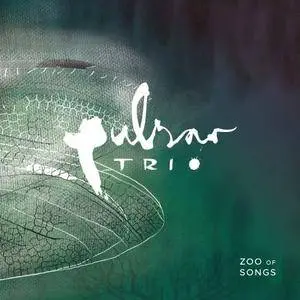 Pulsar Trio - Zoo Of Songs (2018) {T3 Records}